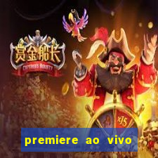 premiere ao vivo hoje gratis